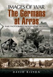 Images of War: The Germans at Arras