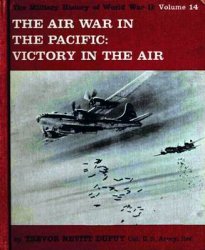 The Air War in the Pacific: Victory in the Air (The Military History of World War II vol.14)