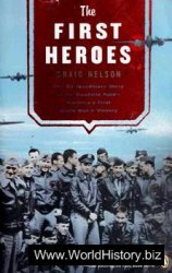 The First Heroes: The Extraordinary Story of the Doolittle Raid - America's first World War II Victory