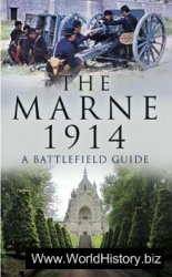 The Marne 1914: A Battlefield Guide