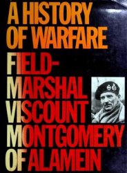 A History of Warfare: Field-Marshal Viscount Montgomery of Alamein