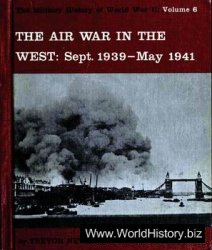 The Air War in the West. Sept. 1939-May 1941 (The Military History of World War II vol.6)