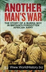 Another Man's War: The Story of a Burma Boy in Britain's Forgotten Army