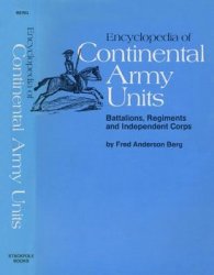 Encyclopedia of Continental Army Units: Battalions, Regiments and Independent Corps