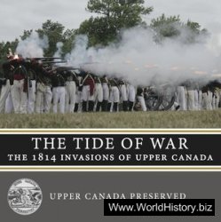 The Tide: of War The 1814 Invasions of Upper Canada