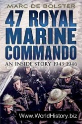 47 Royal Marine Commando: An Inside Story 1943-1946