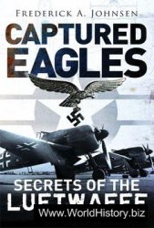 Captured Eagles: Secrets of the Luftwaffe