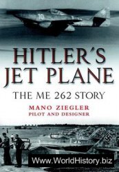 Hitler's Jet Plane: The ME 262 Story