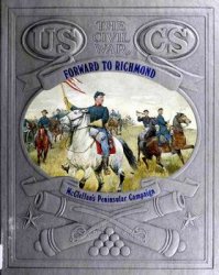 Forward to Richmond - McClellans Peninsular Camp