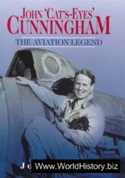 John 'Cat's Eyes' Cunningham. The Aviation Legend