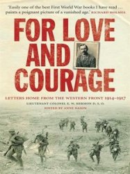 For Love and Courage: The Letters of Lieutenant Colonel E.W. Hermon from the Western Front 1914--1917
