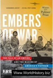 Embers of War: The Fall of an Empire and the Making of America's Vietnam