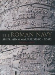 The Roman Navy: Ships, Men & Warfare 380 BC-AD 475