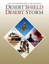 Desert Shield – Desert Storm: 20th Anniversary of the Gulf War