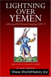 Lightning Over Yemen: A History of the Ottoman Campaign in Yemen, 1569-71