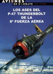 Los Ases del P-47 Thunderbolt de la 8 Fuerza Aerea (Aviones en Combate: Ases y Leyendas №35)