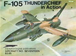 Squadron/Signal Publications 1017: F-105 Thunderchief in action - Aircraft No. Seventeen
