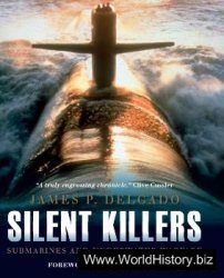 Silent Killers - Submarines and Underwater Warfare