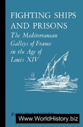 Fighting Ships and Prisons: The Mediterranean Galleys of France in the Age of Louis XIV