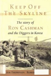 Keep Off The Skyline - The Story of Ron Cashman and the Diggers in Korea