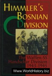 Himmler's Bosnian Division - The Waffen-SS Handschar Division 1943-1945
