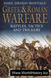 Greek and Roman Warfare - Battles, Tactics and Trickery