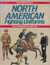 North American Fighting Uniforms - An Illustrated History Since 1756