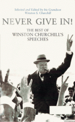 Never Give In! - The Best of Winston Churchill's Speeches