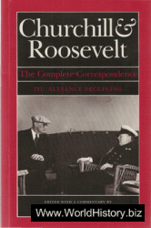 Churchill & Roosevelt - The Complete Correspondence v03 - Alliance Declining