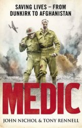 Medic: Saving Lives - From Dunkirk to Afghanistan