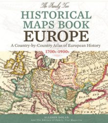 The Family Tree Historical Maps Book - Europe: A Country-by-Country Atlas of European History, 1700s-1900s