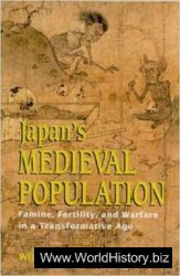 Japan's Medieval Population: Famine, Fertility, and Warfare in a Transformative Age