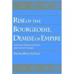Rise of the Bourgeoisie, Demise of Empire Ottoman Westernization and Social Change