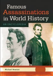 Famous Assassinations in World History: An Encyclopedia