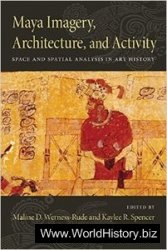 Maya Imagery, Architecture, and Activity: Space and Spatial Analysis in Art History
