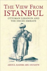 The View from Istanbul: Ottoman Lebanon and the Druze Emirate