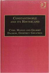 Constantinople and Its Hinterland Papers from the Twenty-Seventh Spring Symposium of Byzantine Studies