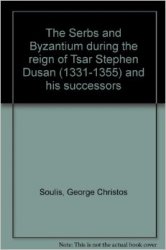 The Serbs and Byzantium during the reign of Tsar Stephen Dusan (1331-1355) and his successors