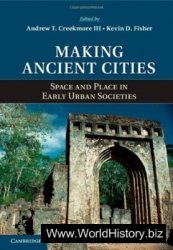 Making Ancient Cities: Space and Place in Early Urban Societies