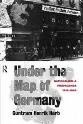 Under the Map of Germany: Nationalism and Propaganda 1918 - 1945