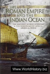 The Roman Empire and the Indian Ocean: Rome's Dealings with the Ancient Kingdoms of India, Africa and Arabia
