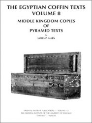 The Egyptian Coffin Texts, Volume 8. Middle Kingdom Copies of Pyramid Texts
