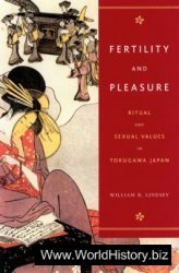 Fertility And Pleasure: Ritual And Sexual Values in Tokugawa Japan