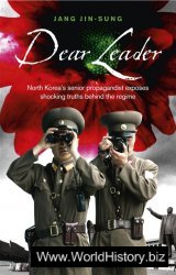 Dear Leader: North Korea's senior propagandist exposes shocking truths