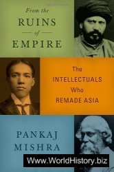 From the Ruins of Empire: The Intellectuals Who Remade Asia
