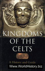 Kingdoms of the Celts - A History and Guide