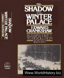 The Shadow of the Winter Palace. Russia's Drift to Revolution 1825-1917