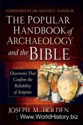 The Well-known Handbook of Archaeology and the Bible: Discoveries That Confirm the Dependability of Scripture