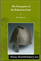 The Emergence of the Bohemian State (East Central and Eastern Europe in the Middle Ages, 450-1450)