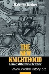The New Knighthood: A History of the Order of the Temple